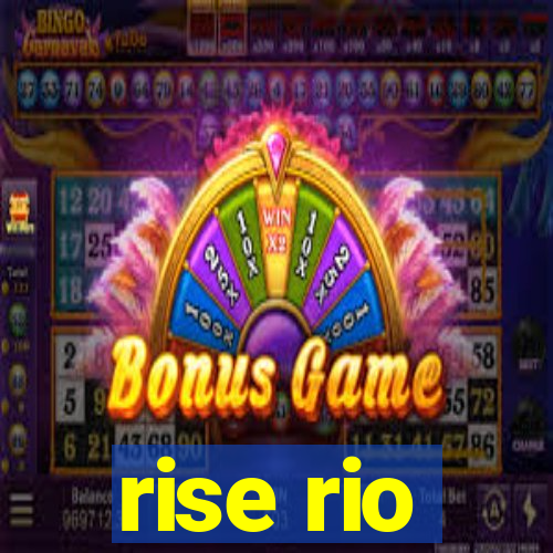 rise rio